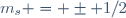 m_s = \pm 1/2