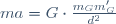ma=G\cdot\frac{m_Gm'_G}{d^2}
