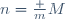 n=\frac {m}{M}