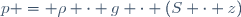 p = \rho \cdot g \cdot (S \cdot z)