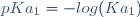 pKa_{1}=-log(Ka_{1})