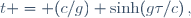 t = (c/g) \sinh(g\tau/c)\,,
