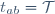 t_{ab}=\mathcal{T}