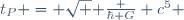 t_P = \sqrt { \frac {\hbar G} {c^5} }