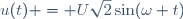 u(t) = U\sqrt{2}\sin(\omega t)