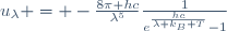 u_{\lambda} = -\frac{8\pi hc}{\lambda^5}\frac{1}{e^{\frac{hc}{\lambda k_B T}}-1}