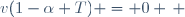 v(1-\alpha T) = 0 \, 