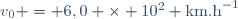 v_0 = 6,0 \times 10^2 \text{km.h}^{-1}