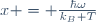 x = \frac{\hbar\omega}{k_B T}