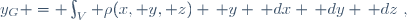 y_G = \int_V \rho(x, y, z) \, y \, dx \, dy \, dz~,