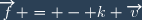 \overrightarrow{f} = - k \overrightarrow{v}