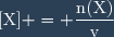\text{[X]} = \dfrac{\text{n(X)}}{\text{v}}