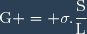 \text{G} = \sigma.\dfrac{\text{S}}{\text{L}}