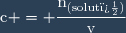 \text{c} = \dfrac{\text{n}_{\text{(solut�)}}}{\text{v}}
