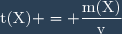 \text{t(X)} = \dfrac{\text{m(X)}}{\text{v}}