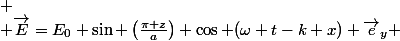 $$ \\ \vec{E}=E_{0} \sin \left(\frac{\pi z}{a}\right) \cos (\omega t-k x) \vec{e}_{y} \\ $$