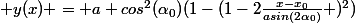 $$ y(x) = a cos^{2}{(\alpha_{0})}{(1-(1-2\frac{x-x_{0}}{asin(2\alpha_{0})} )^2)$$