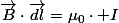 $\ointctrclockwise\overrightarrow{B}\cdot\overrightarrow{dl}=\mu_{0}\cdot I$