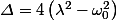 $\varDelta=4\left(\lambda^{2}-\omega_{0}^{2}\right)$