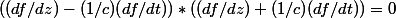((df/dz)-(1/c)(df/dt))*((df/dz)+(1/c)(df/dt))=0