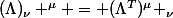 (\Lambda)_\nu ^{\ \mu} = (\Lambda^T)^{\mu} _{\ \nu}