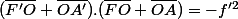 (\bar{F'O}+\bar{OA'}).(\bar{FO}+\bar{OA})=-f'^2