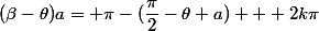 (\beta-\theta)a= \pi-(\dfrac{\pi}{2}-\theta a) + 2k\pi