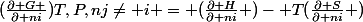 (\frac{\partial G }{\partial ni})T,P,nj\neq i = (\frac{\partial H}{\partial ni} )- T(\frac{\partial S}{\partial ni} )