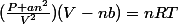 (\frac{P+an^{2}}{V^{2}})(V-nb)=nRT