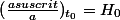 (\frac{asuscrit}{a})_{t_0}=H_0