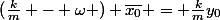 (\frac{k}{m} - \omega ) \bar{x_0} = \frac{k}{m}y_0