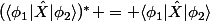 (\langle\phi_1|\hat{X}|\phi_2\rangle)^{*} = \langle\phi_1|\hat{X}|\phi_2\rangle