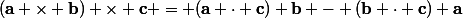 (\mathbf{a} \times \mathbf{b}) \times \mathbf{c} = (\mathbf{a} \cdot \mathbf{c}) \mathbf{b} - (\mathbf{b} \cdot \mathbf{c}) \mathbf{a}