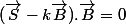 (\vec{S}-k\vec{B}).\vec{B}=0