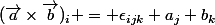 (\vec{a}\times\vec{b})_i = \epsilon_{ijk} a_j b_k