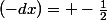 -\int_{0}^{x}\;-kx\;(-dx)= -\frac{1}{2}\; k$x_{}^{2}$