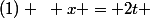 (1) ~ x = 2t 