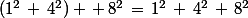 (1^2\,+\,4^2) \,+\,8^2\,=\,1^2\,+\,4^2\,+\,8^2