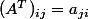 (A^T)_{ij}=a_{ji}