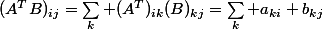 (A^TB)_{ij}=\sum_k (A^T)_{ik}(B)_{kj}=\sum_k a_{ki} b_{kj}