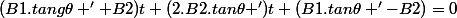 (B1.tang\theta '+B2)t+(2.B2.tan\theta ')t+(B1.tan\theta '-B2)=0