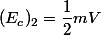 (E_c)_2=\dfrac12mV