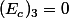 (E_c)_3=0