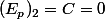 (E_p)_2=C=0