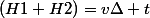 (H1+H2)=v\Delta t