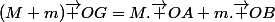 (M+m)\vec {OG}=M.\vec {OA}+m.\vec {OB}