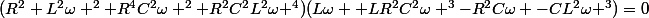(R^2+L^2\omega ^2+R^4C^2\omega ^2+R^2C^2L^2\omega ^4)(L\omega +LR^2C^2\omega ^3-R^2C\omega -CL^2\omega ^3)=0