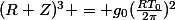 (R+Z)^3 = g_0(\frac{RT_0}{2\pi})^2
