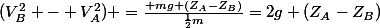 (V_{B}^{2} - V_{A}^{2}) =\frac{ mg (Z_{A}-Z_{B})}{\frac{1}{2}m}=2g (Z_{A}-Z_{B})
