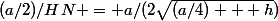 (a/2)/HN = a/(2\sqrt{(a/4) + h})
